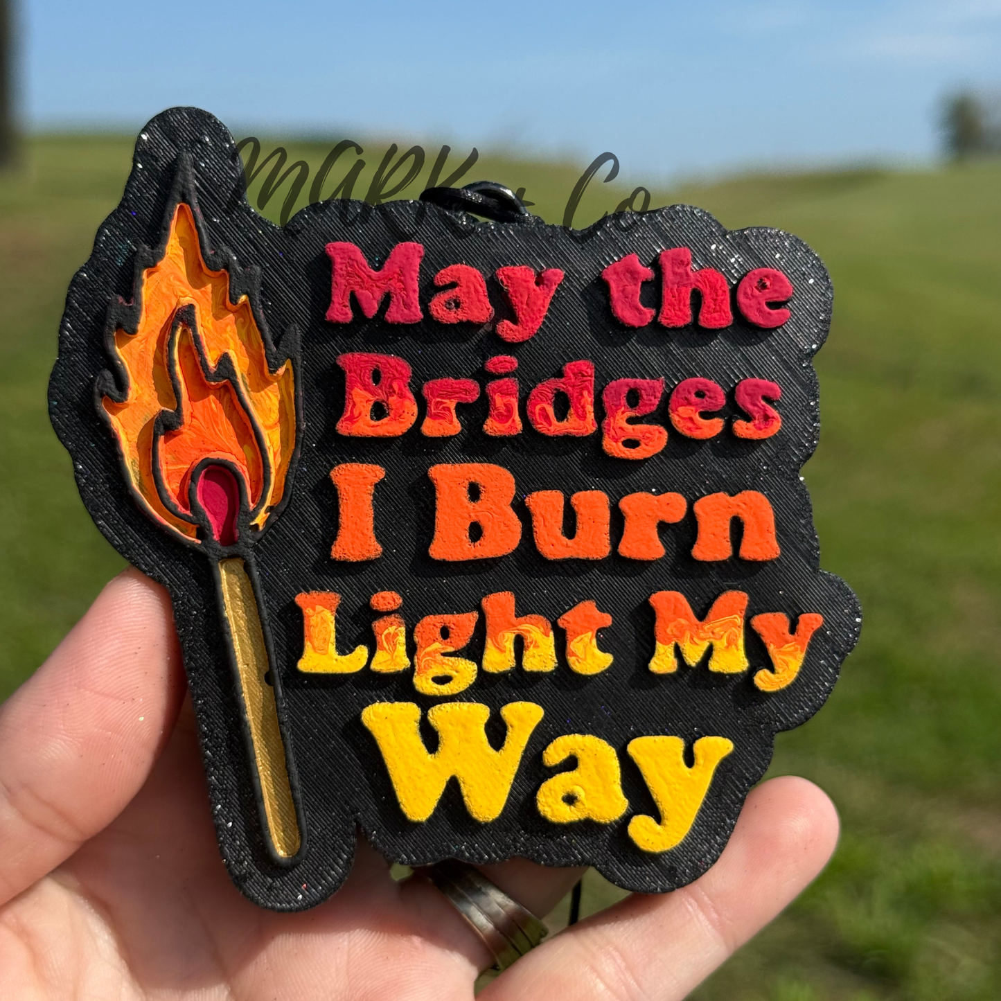 May the Bridges I Burn Light My Way